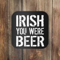 Irish You Were Beer St. Patrick's Day Coaster thumb 0