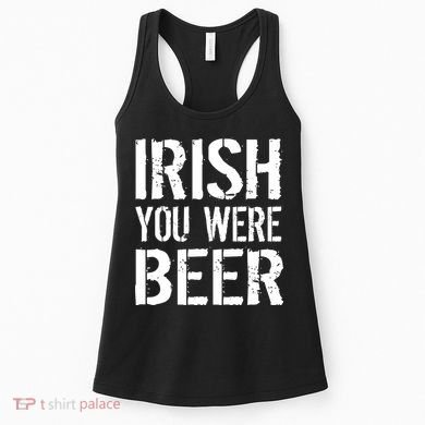 Irish You Were Beer St. Patrick's Day Women's Tank Top