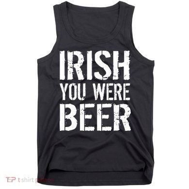 Irish You Were Beer St. Patrick's Day Tank Top
