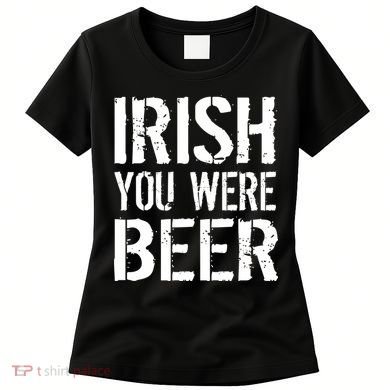 Irish You Were Beer St. Patrick's Day Women's T-Shirt