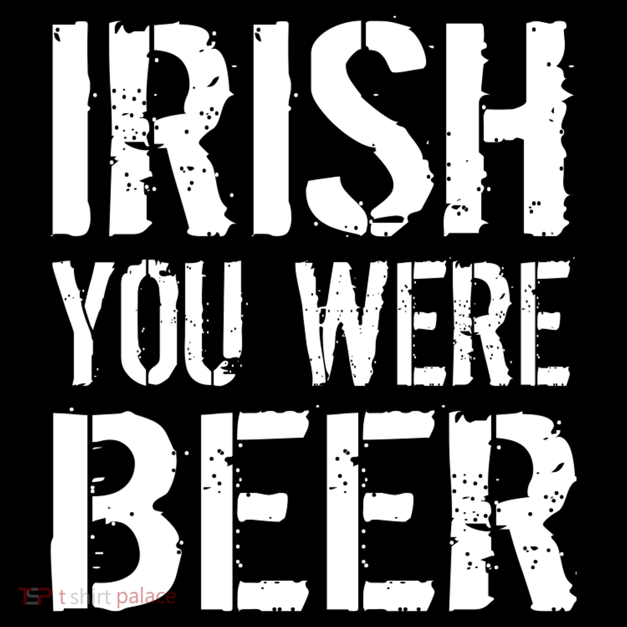 Irish You Were Beer St. Patrick's Day Women's T-Shirt