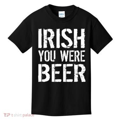 Irish You Were Beer St. Patrick's Day Kids T-Shirt