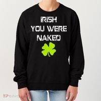 Irish You Were Naked St. Patricks Day Women's Sweatshirt thumb 0