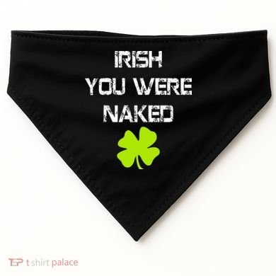 Irish You Were Naked St. Patricks Day USA-Made Doggie Bandana