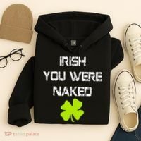 Irish You Were Naked St. Patricks Day Hoodie thumb 4