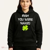 Irish You Were Naked St. Patricks Day Hoodie thumb 5