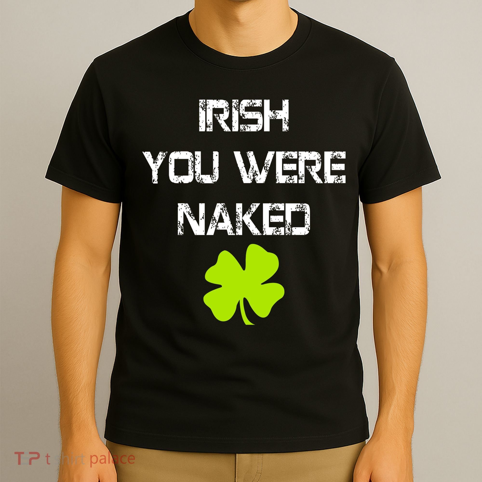 Irish You Were Naked St. Patricks Day T-Shirt