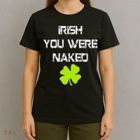 Irish You Were Naked St. Patricks Day T-Shirt thumb 4