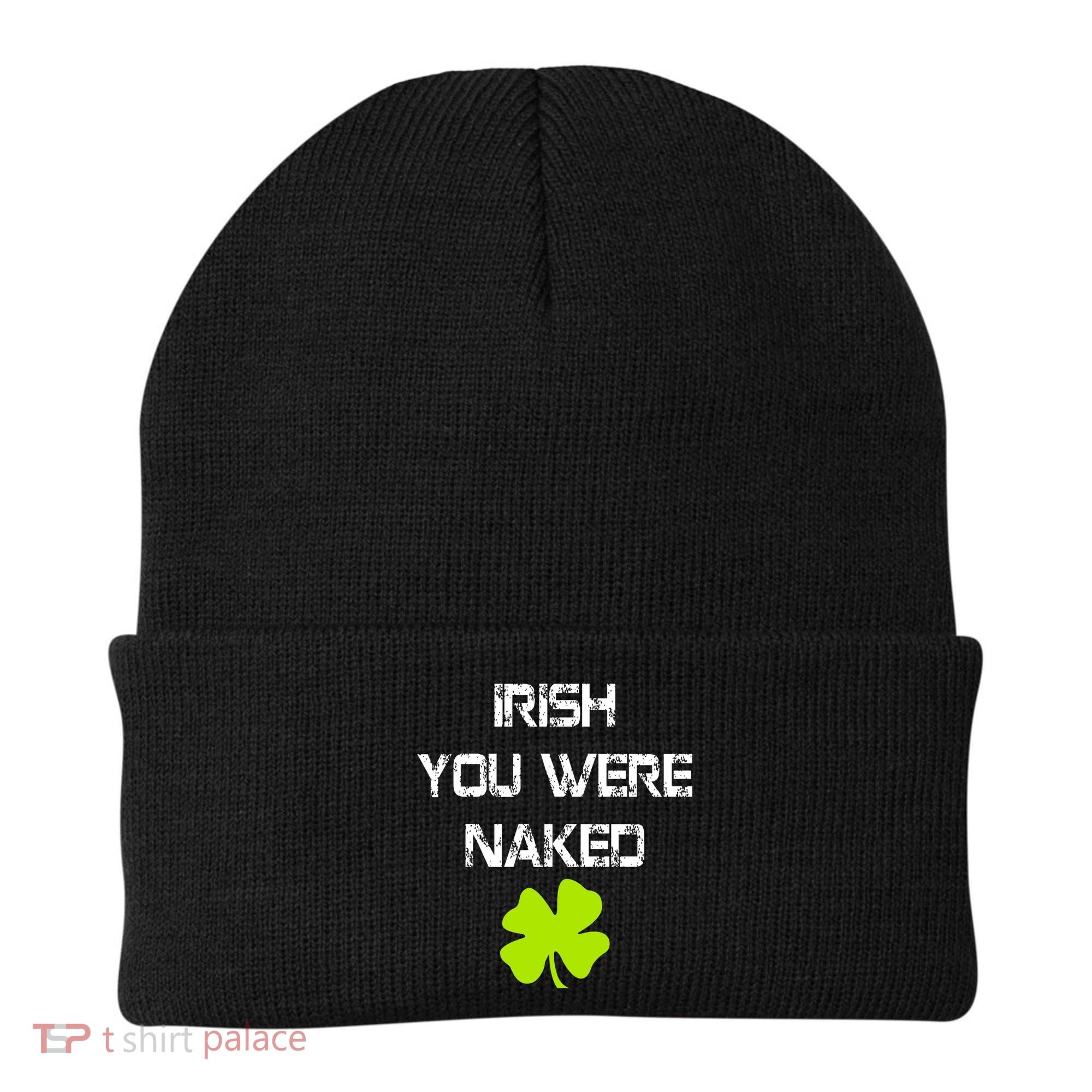 Irish You Were Naked St. Patricks Day Beanie