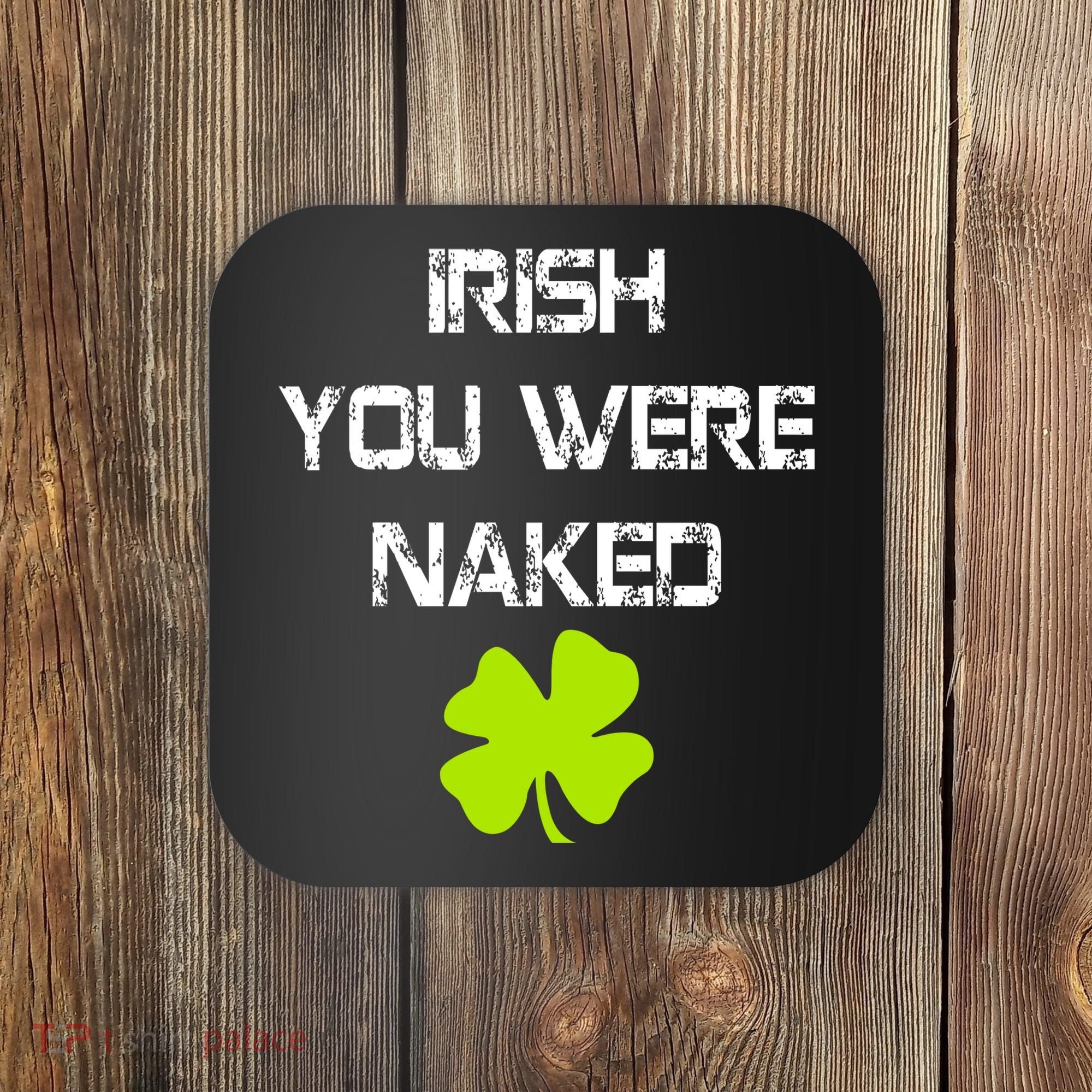 Irish You Were Naked St. Patricks Day Coaster