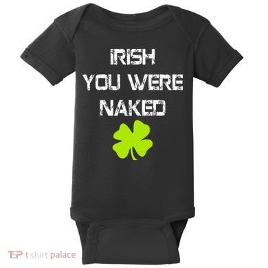 Irish You Were Naked St. Patricks Day Baby Bodysuit
