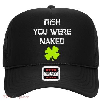 Irish You Were Naked St. Patricks Day Hat