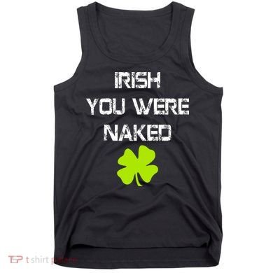 Irish You Were Naked St. Patricks Day Tank Top