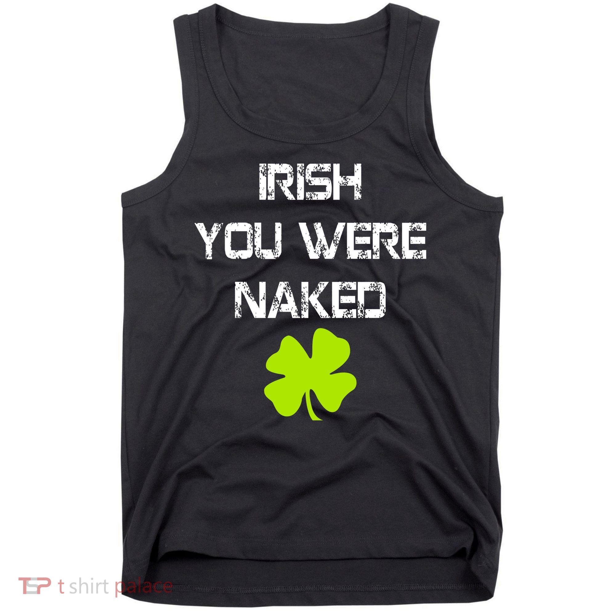 Irish You Were Naked St. Patricks Day Tank Top