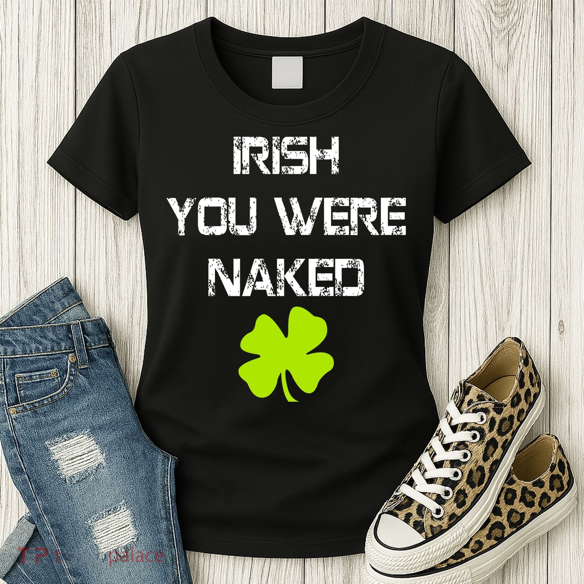Irish You Were Naked St. Patricks Day Women's T-Shirt