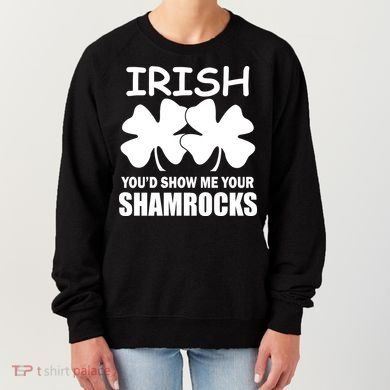 Irish You'd Show Me Your Shamrocks Women's Sweatshirt