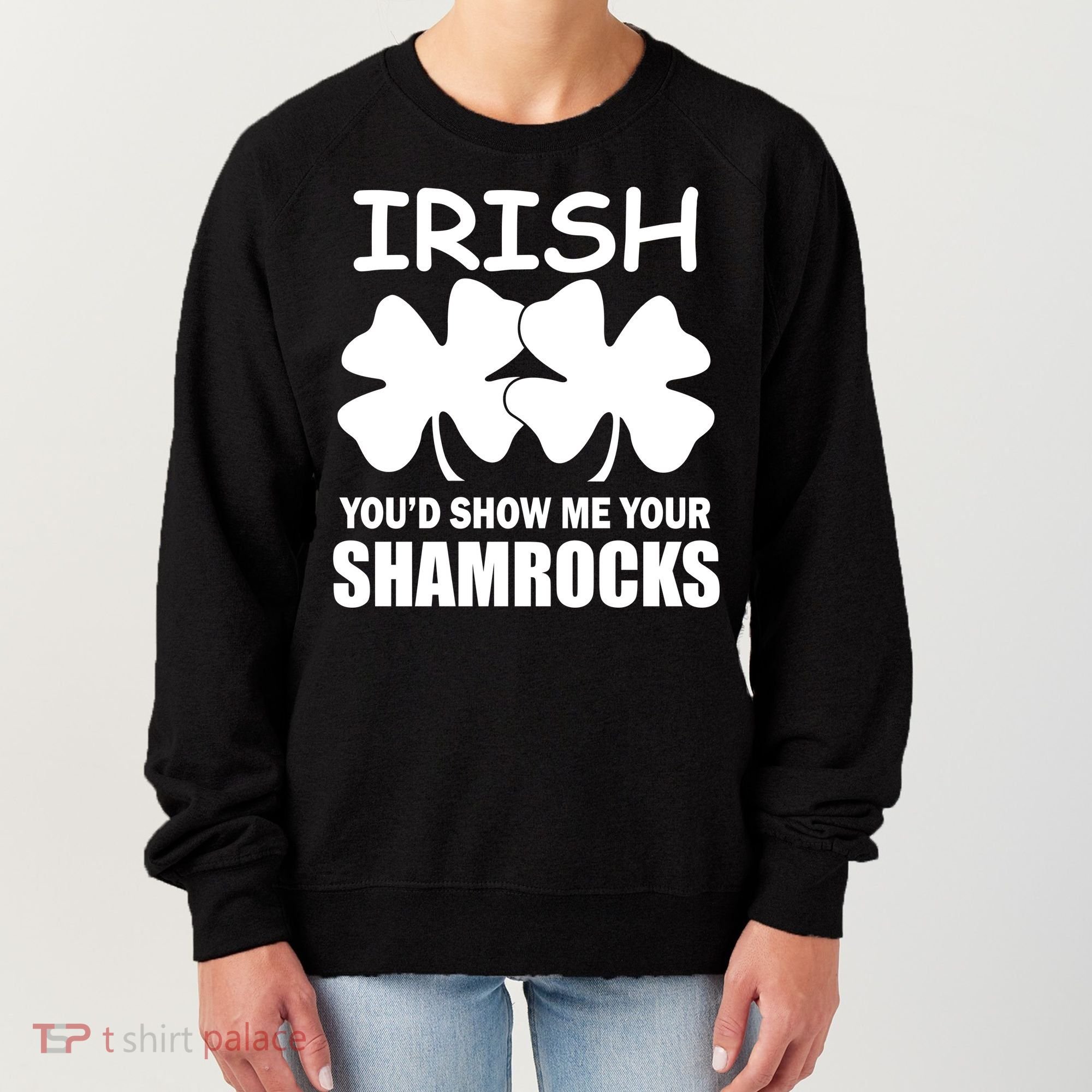 Irish You'd Show Me Your Shamrocks Women's Sweatshirt