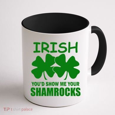 Irish You'd Show Me Your Shamrocks Coffee Mug back
