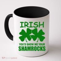 Irish You'd Show Me Your Shamrocks Coffee Mug thumb 0