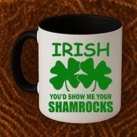 Irish You'd Show Me Your Shamrocks Coffee Mug thumb 2