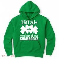 Irish You'd Show Me Your Shamrocks Hoodie thumb 0