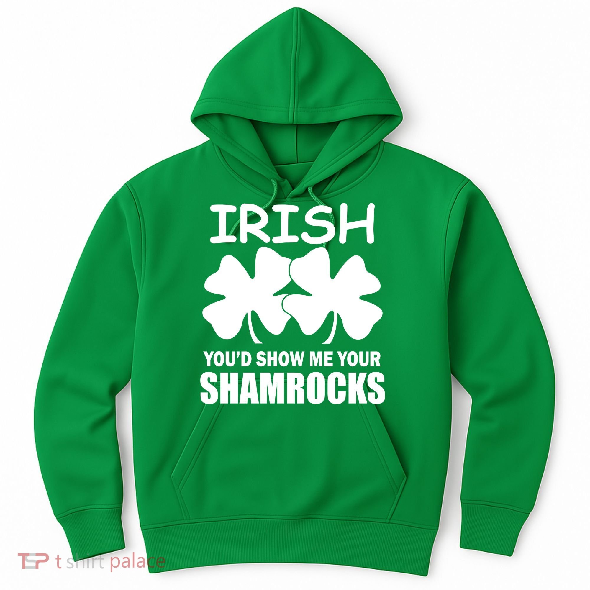 Irish You'd Show Me Your Shamrocks Hoodie