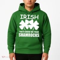 Irish You'd Show Me Your Shamrocks Hoodie thumb 2
