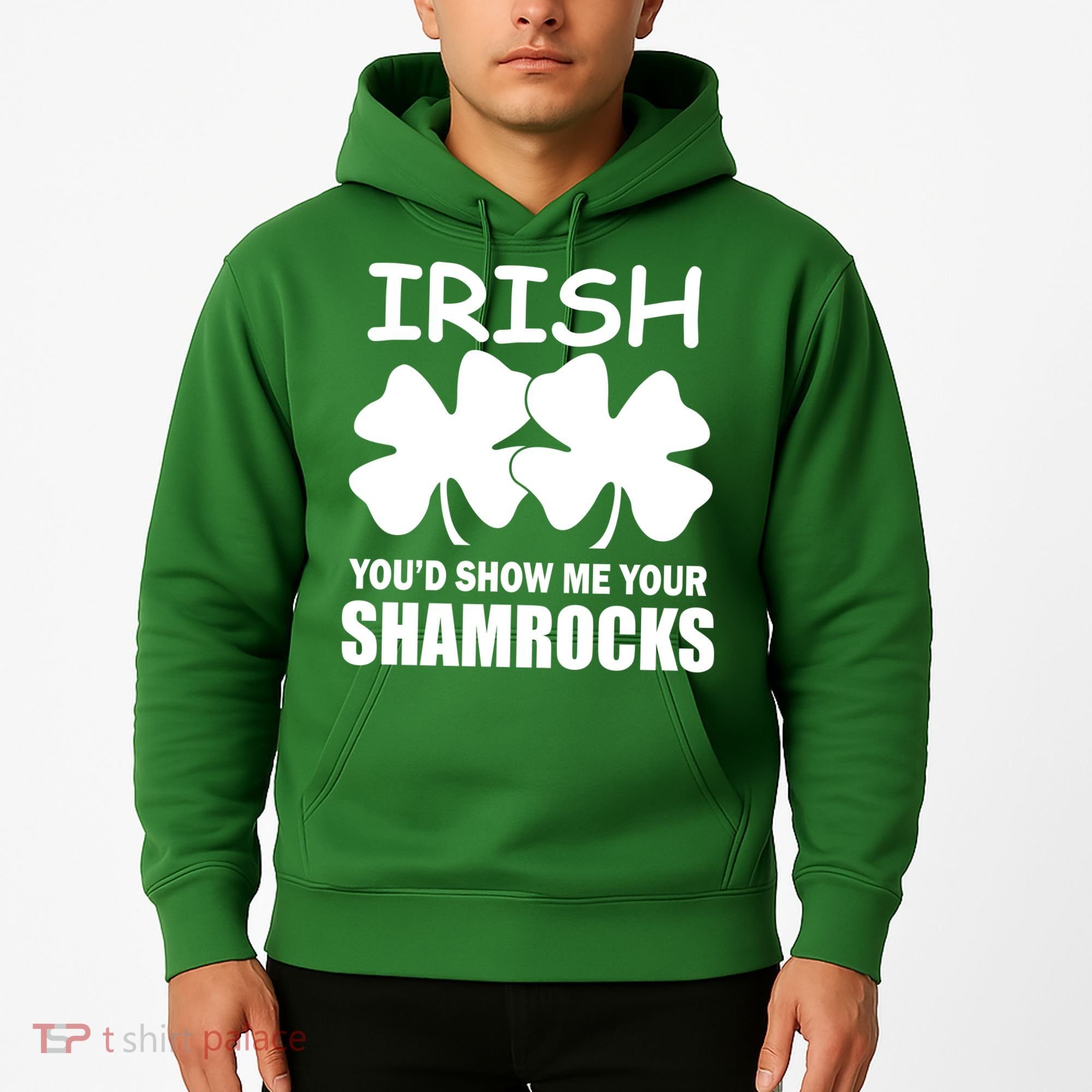 Irish You'd Show Me Your Shamrocks Hoodie