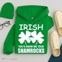 Irish You'd Show Me Your Shamrocks Hoodie thumb 4