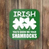 Irish You'd Show Me Your Shamrocks Coaster thumb 0