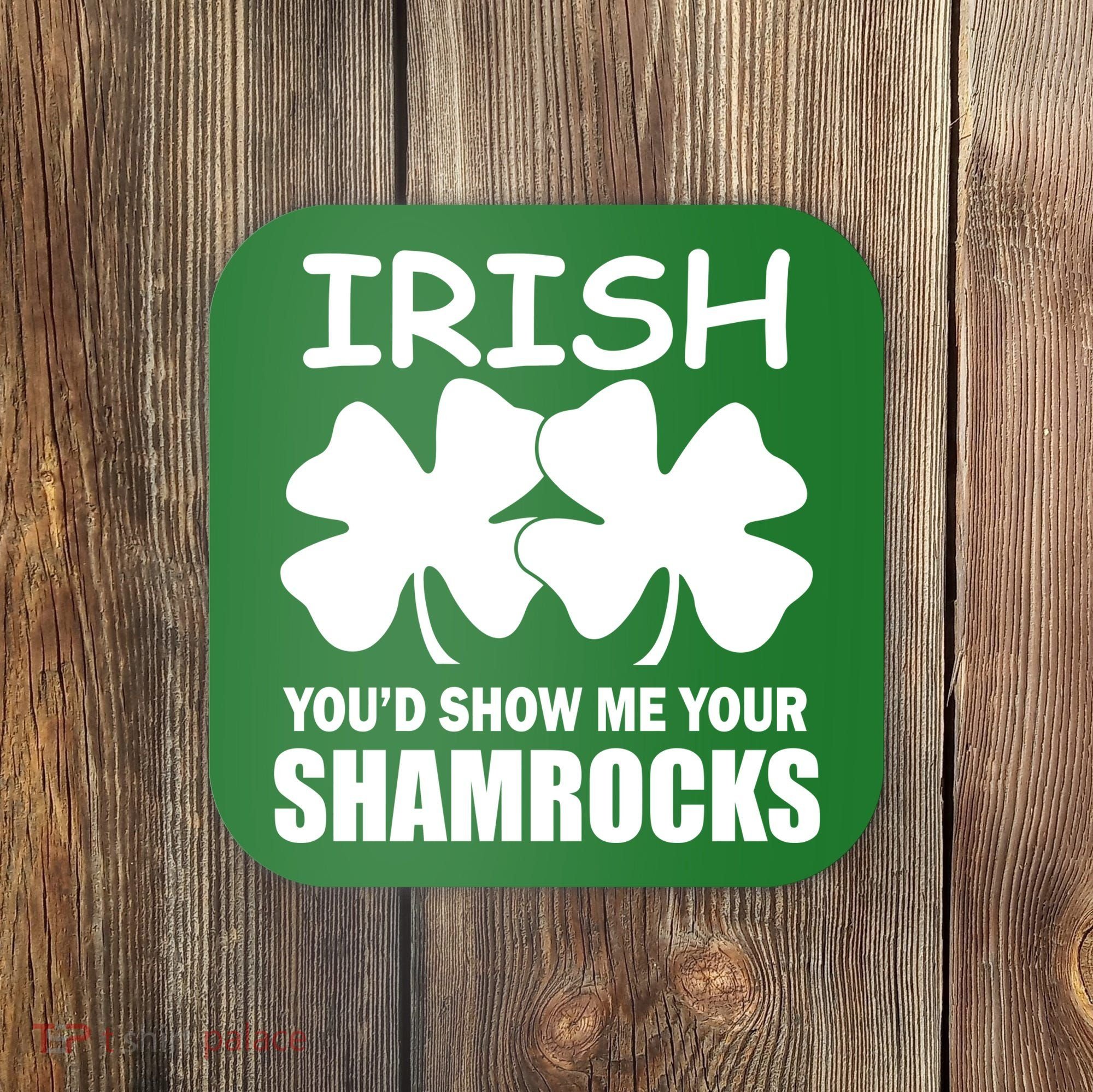 Irish You'd Show Me Your Shamrocks Coaster