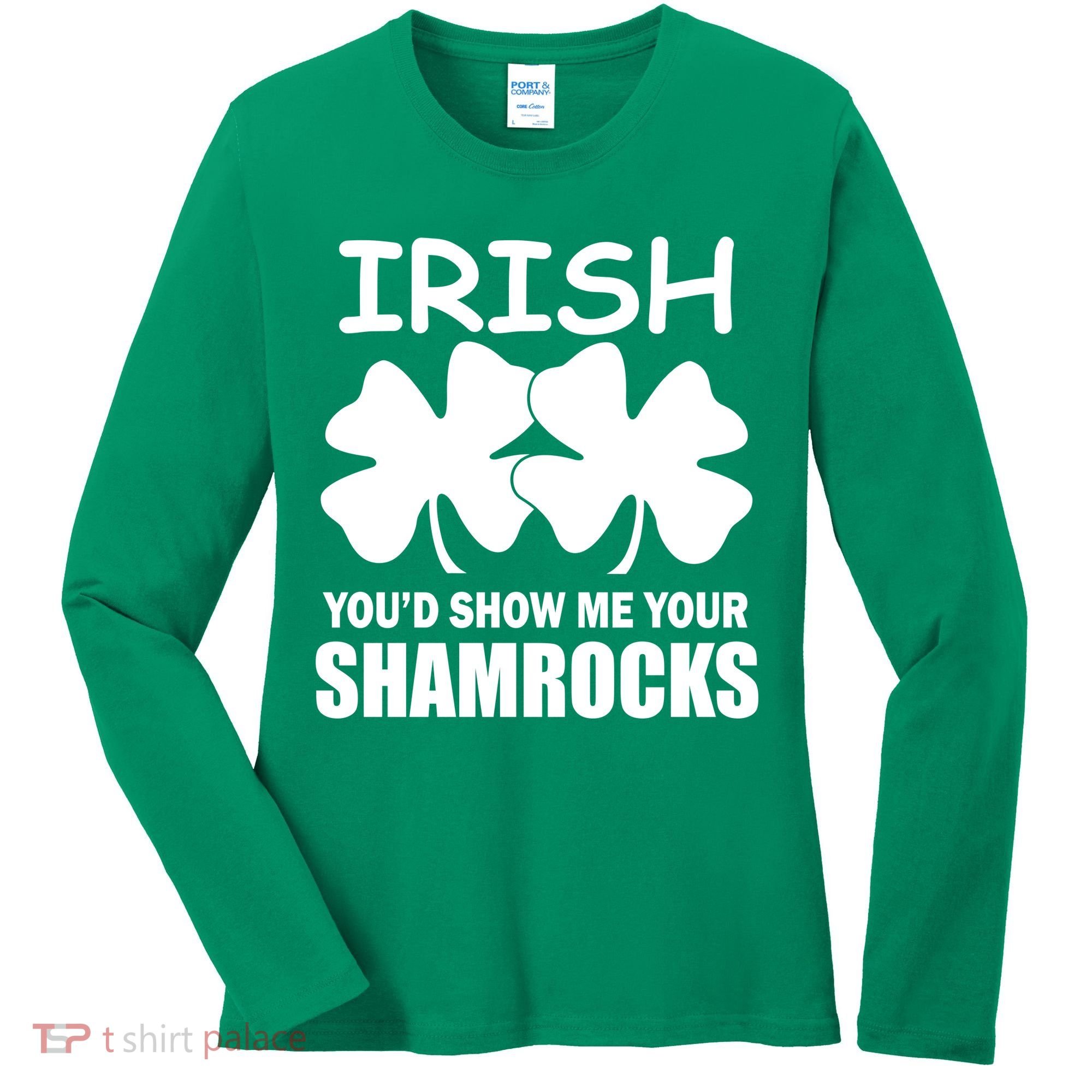 Irish You'd Show Me Your Shamrocks Women's Long Sleeve Shirt