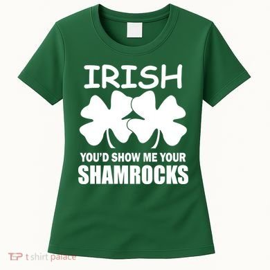 Irish You'd Show Me Your Shamrocks Women's T-Shirt