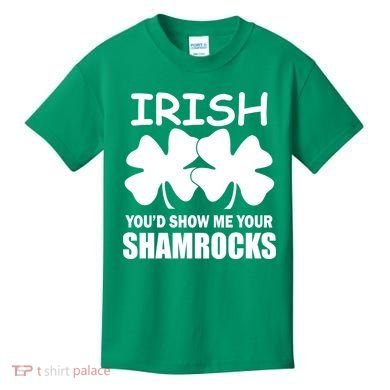 Irish You'd Show Me Your Shamrocks Kids T-Shirt