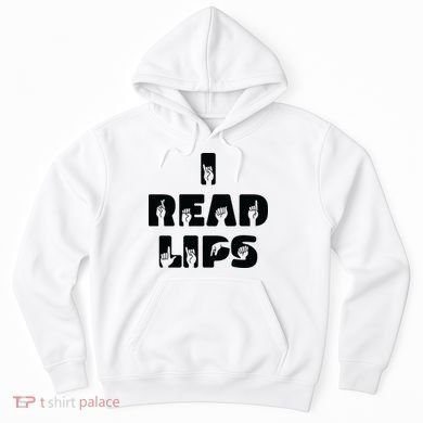 I Read Lips Sign Language Awareness Hoodie