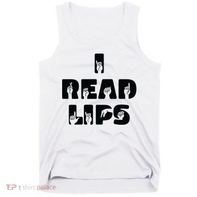 I Read Lips Sign Language Awareness Tank Top