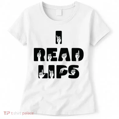 I Read Lips Sign Language Awareness Women's T-Shirt