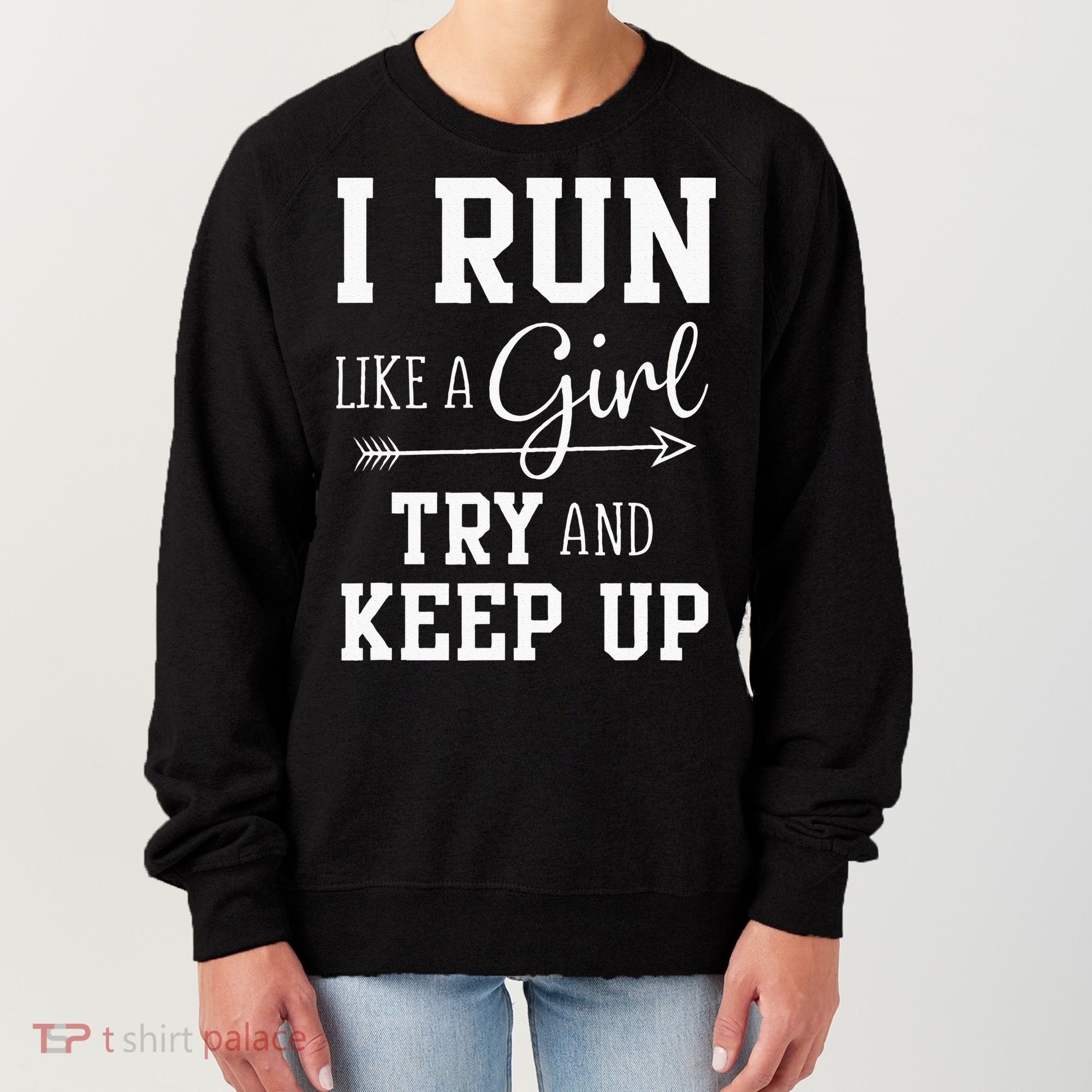 I Run Like A Girl Try To Keep Up Cardio Workout Women's Sweatshirt
