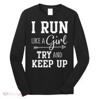 I Run Like A Girl Try To Keep Up Cardio Workout Long Sleeve Shirt thumb 0