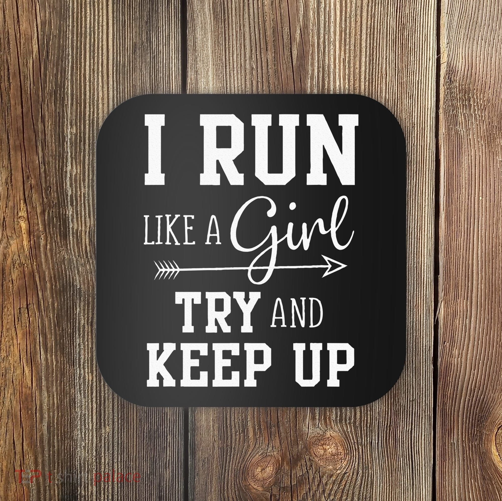 I Run Like A Girl Try To Keep Up Cardio Workout Coaster