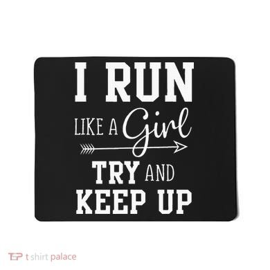 I Run Like A Girl Try To Keep Up Cardio Workout Mousepad