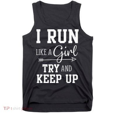 I Run Like A Girl Try To Keep Up Cardio Workout Tank Top