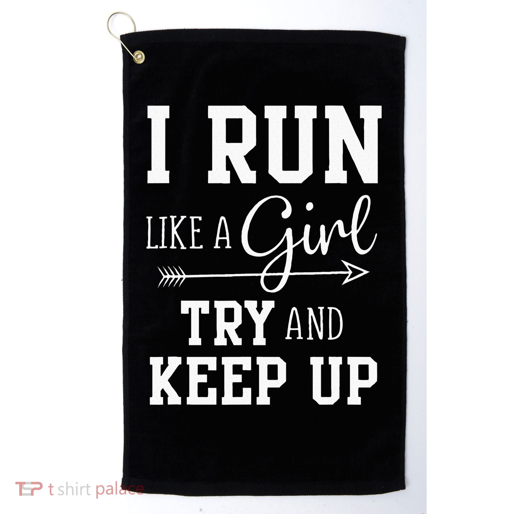 I Run Like A Girl Try To Keep Up Cardio Workout Golf Towel