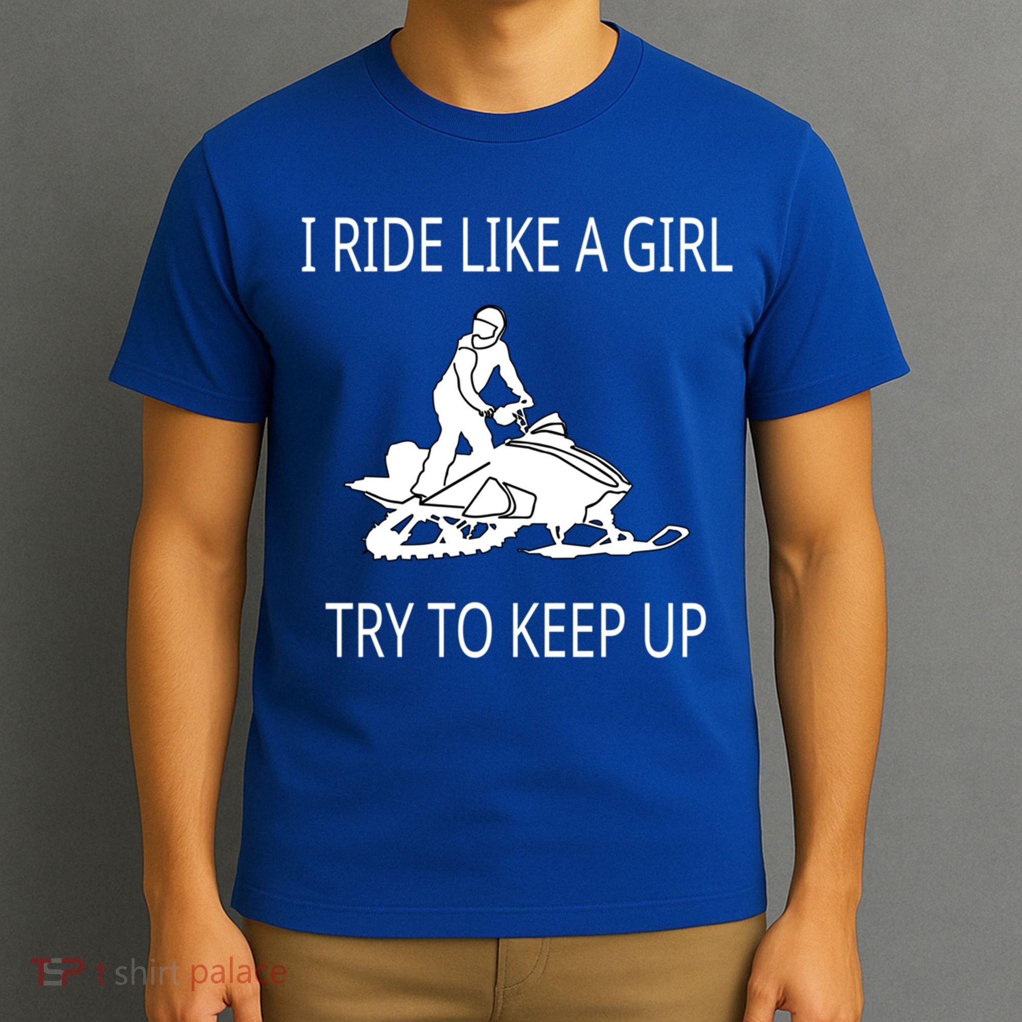 I Ride Like A Girl Try To Keep Up Snowmobile Cute Gift T-Shirt