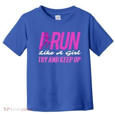 I Run Like Try And Keep Up Outdoor Gift Toddler T-Shirt
