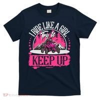 I Ride Like A Girl Try To Keep Up I Quad ATV Offroad Wo T-Shirt thumb 0