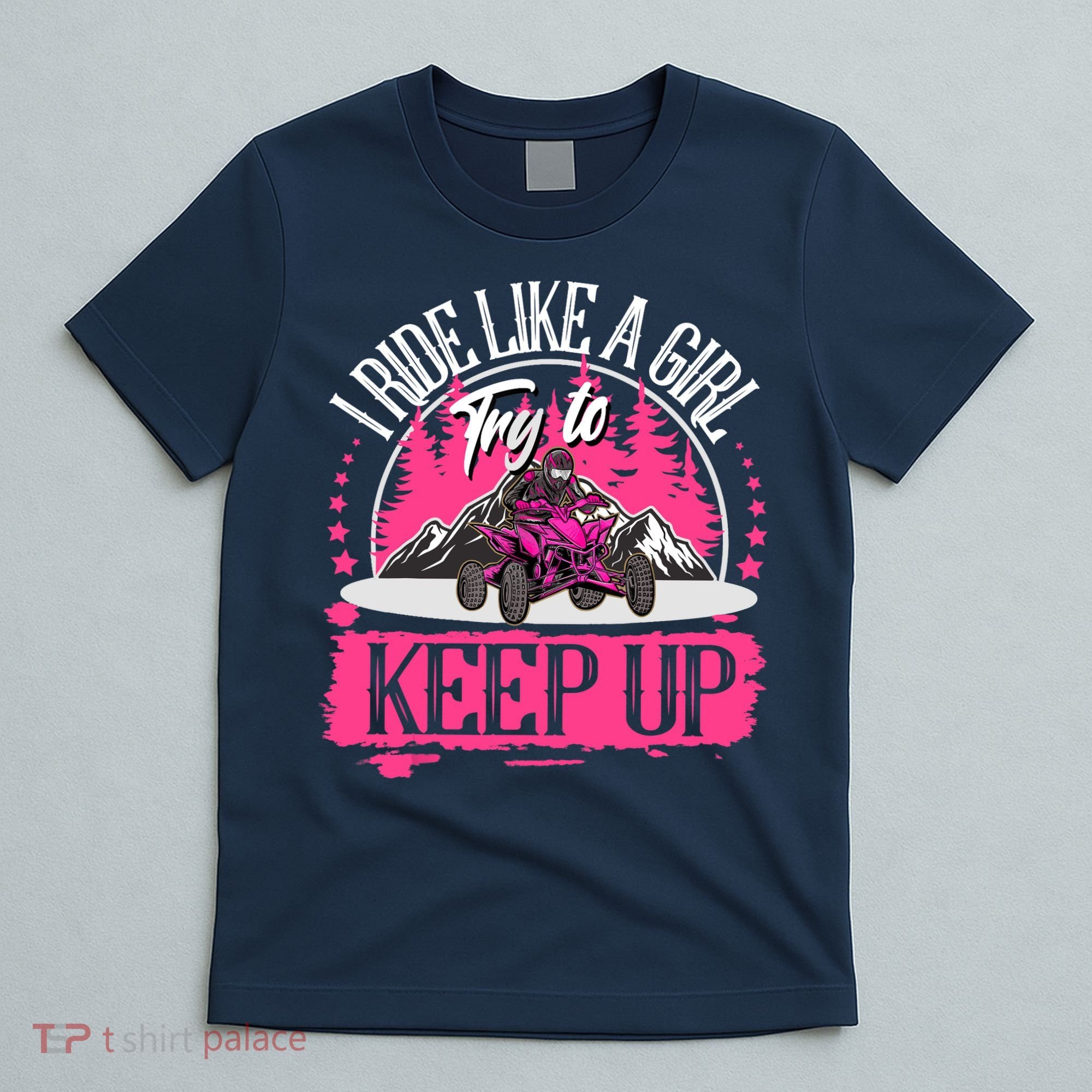 I Ride Like A Girl Try To Keep Up I Quad ATV Offroad Wo T-Shirt