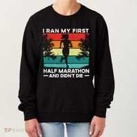 I Ran My First Half Marathon And DidnT Die Funny Running Gift Women's Sweatshirt thumb 0