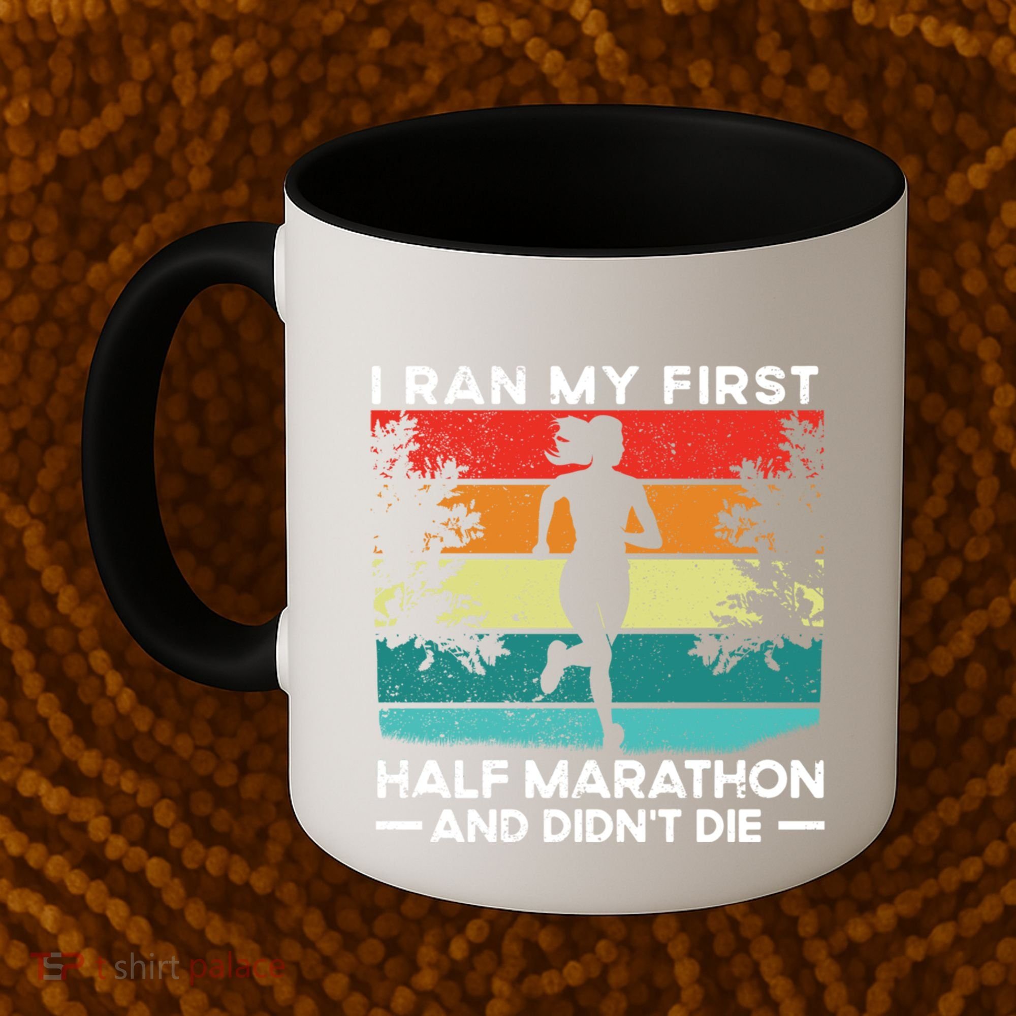 I Ran My First Half Marathon And DidnT Die Funny Running Gift Coffee Mug
