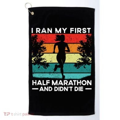 I Ran My First Half Marathon And DidnT Die Funny Running Gift Golf Towel